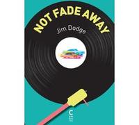Not fade away Jim Dodge (Auteur), Nathalie Bru (Traduction)