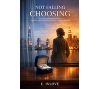 Not Falling, Choosing: A Story About Loving Without Losing Yourself