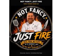 Not Fancy Just Fire: Family Meals under $30