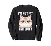 Not Fat I'm Fluffy Touchy Cat Funny Memes Witty Cool Sass Sweatshirt