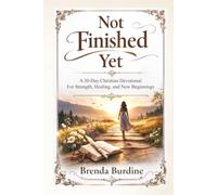 Not Finished Yet: A 30-Day Christian Devotional for Strength, Healing, and New Beginnings