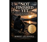 Not Finished Yet: How Men Rebuild After Heartbreak, Loss, and Starting Over