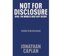 Not For Disclosure: UFOS: The World's Best Kept Secret