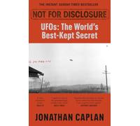Not For Disclosure: UFOS: The World's Best Kept Secret - A Leading UK Barrister Reveals All