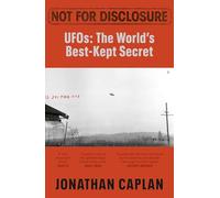 Not For Disclosure: UFOS: The World's Best Kept Secret - A Leading UK Barrister Reveals All