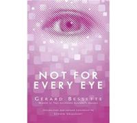 Not for Every Eye by Gerard Bessette Gerard Bessette (Auteur)