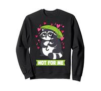 Not for Me Humour drôle de Raton Laveur Grincheux Anti-Valentine Sweatshirt