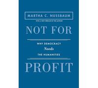 Not for Profit: Why Democracy Needs the Humanities