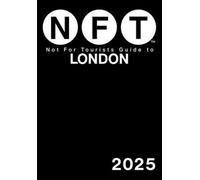 Not for Tourists Guide to London 2025 by Not for Tourists [Paperback] NEUF