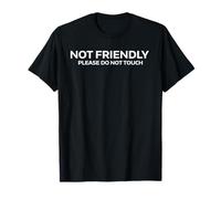 Not Friendly Please Do Not Touch Sarcastic Warning Humour Pun T-Shirt