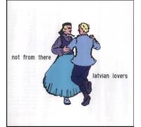 Not From There - Latvian Lovers