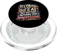 Not Getting It All is Fine Nothing’s Impressive - PopSockets PopGrip pour MagSafe
