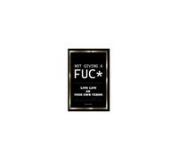 Not Giving A Fuc* "Live Life On Your Own Terms