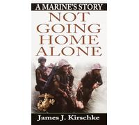 Not Going Home Alone: A Marine's Story