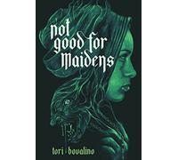 Not Good for Maidens