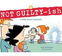 NOT GUILTY-ish: A Baby Blues Collection (Volume 40)