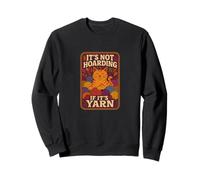 Not Hoarding If It's Yarn Funny Cat Knitting Crochet Lover Sweatshirt