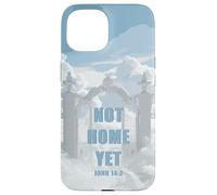 Not Home Yet - John 14:2 Christian Faith Jesus Quote Heaven Coque pour iPhone 15