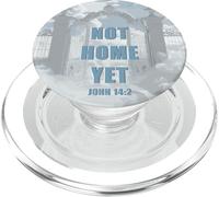 Not Home Yet - John 14:2 Christian Faith Jesus Quote Heaven PopSockets PopGrip pour MagSafe