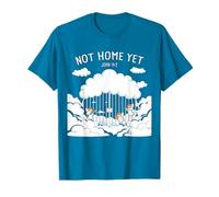 Not Home Yet - John 14:2 Christian Faith Jesus Quote Heaven T-Shirt