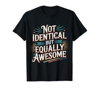 Not Identical But Equally Awesome Frères ou sœurs Jumeaux |- T-Shirt