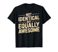 Not Identical But Equally Awesome Frères ou sœurs Jumeaux T-Shirt Graphique avec Valeur