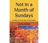 Not In A Month Of Sundays: A Poem For Each Day Of The Month