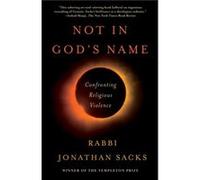 Not in Gods Name Confronting Religious Violence by Jonathan Sacks Jonathan Sacks (Auteur)