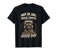 Not in Jail It's A Good Day Raccoon Sarcastic T-Shirt