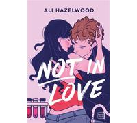 Not In Love - Ali Hazelwood - Hauteville - broché - Roman
