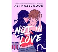 Not in Love: From the bestselling author of The Love Hypothesis
