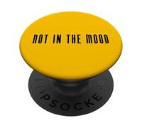 Not in The Mood | Drôle de Dicton PopSockets PopGrip Adhésif
