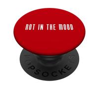 Not in The Mood | Drôle de Dicton PopSockets PopGrip Adhésif