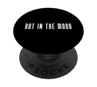 Not in The Mood | Drôle de Dicton PopSockets PopGrip Adhésif