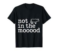 Not in The Mooooood Cow Farm Puns - T-Shirt