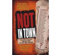 NOT IN TOWN: The perfect alibi puts them miles away. The clues bring them back. A logic-driven murder mystery elimination puzzle where evidence cracks the impossible.