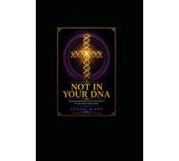 Not in Your DNA: Recognizing and Breaking Free from Victim Patterns That Have Been Holding You Back