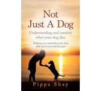 Not Just A Dog: Understanding and comfort when your dog dies