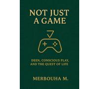 Not just a game : Deen, Conscious play and the quest of life