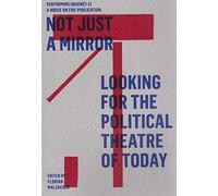 Not Just A Mirror. Looking For The Political Theatre Today