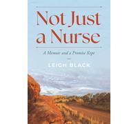 Not Just a Nurse: A Memoir and a Promise Kept