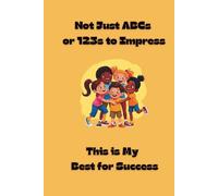 Not Just ABCs or 123s to Impress: This is My Best for Success
