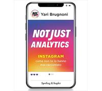 Not just analytics. Instagram come non te lo hanno mai raccontato