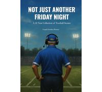 Not Just Another Friday Night: A 45 Year Collection of Football Stories