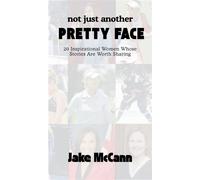 Not Just Another Pretty Face 20 Inspirational Women Whose Stories Are Worth Sharing - Jake McCann - Perspective Books - ebook (ePub) - Livre