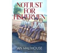 Not Just for Fishermen - Ian Malthouse - Pegasus Elliot Mackenzie Publishers - Livre en Anglais - Paperback Ian MalthouseIan Malthouse (Auteur)