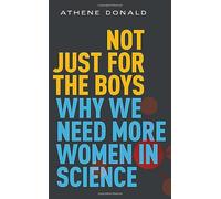 Not Just for the Boys: Why We Need More Women in Science