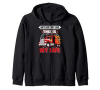 Not Just My Job This is My Life Funny Trucker Truck Driver Sweat à Capuche