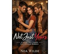 Not Just Yours: A Steamy Why Choose Contemporary Romance