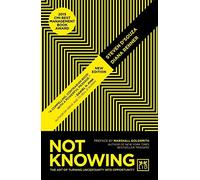 Not Knowing: The Art of Turning Uncertainity into Opportunity